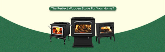 A Complete Guide to Choosing the Best Wooden Stove for Your Home